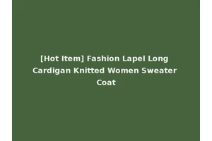 [Hot Item] Fashion Lapel Long Cardigan Knitted Women Sweater Coat