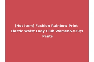 [Hot Item] Fashion Rainbow Print Elastic Waist Lady Club Women's Pants