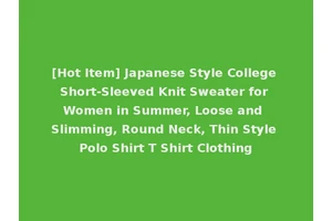 [Hot Item] Japanese Style College Short-Sleeved Knit Sweater for Women in Summer, Loose and Slimming, Round Neck, Thin Style Polo Shirt T Shirt Clothing