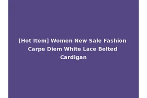 [Hot Item] Women New Sale Fashion Carpe Diem White Lace Belted Cardigan