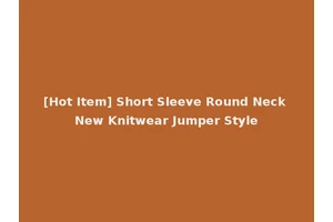 [Hot Item] Short Sleeve Round Neck New Knitwear Jumper Style