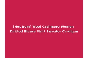 [Hot Item] Wool Cashmere Women Knitted Blouse Shirt Sweater Cardigan