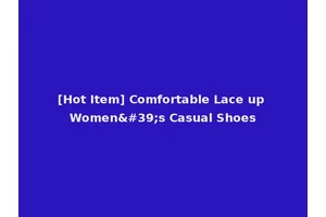 [Hot Item] Comfortable Lace up Women's Casual Shoes