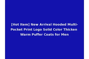 [Hot Item] New Arrival Hooded Multi-Pocket Print Logo Solid Color Thicken Warm Puffer Coats for Men