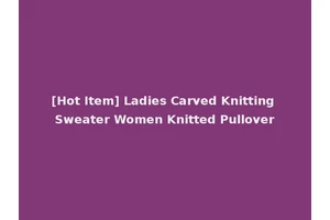 [Hot Item] Ladies Carved Knitting Sweater Women Knitted Pullover