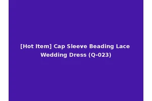 [Hot Item] Cap Sleeve Beading Lace Wedding Dress (Q-023)
