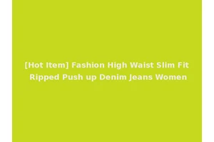 [Hot Item] Fashion High Waist Slim Fit Ripped Push up Denim Jeans Women