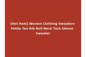 [Hot Item] Women Clothing Sweaters Petite Tan Rib Roll Neck Tuck Sleeve Sweater
