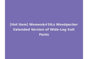 [Hot Item] Women's Woodpecker Extended Version of Wide-Leg Suit Pants