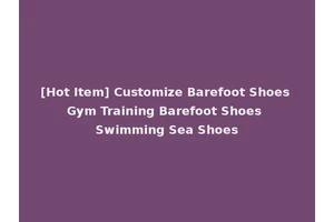 [Hot Item] Customize Barefoot Shoes Gym Training Barefoot Shoes Swimming Sea Shoes