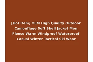 [Hot Item] OEM High Quality Outdoor Camouflage Soft Shell Jacket Men Fleece Warm Windproof Waterproof Casual Winter Tactical Ski Wear