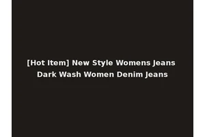 [Hot Item] New Style Womens Jeans Dark Wash Women Denim Jeans