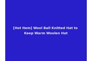 [Hot Item] Wool Ball Knitted Hat to Keep Warm Woolen Hat