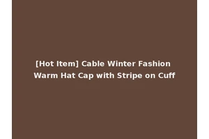 [Hot Item] Cable Winter Fashion Warm Hat Cap with Stripe on Cuff