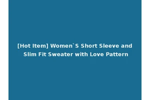 [Hot Item] Women`S Short Sleeve and Slim Fit Sweater with Love Pattern