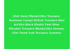 [Hot Item] Men's Trousers Business Casual British Trousers Men's Black Elastic Feet Nine Minutes Trousers Men's Korean Slim Trend Suit Trousers Summer