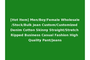 [Hot Item] Men/Boy/Female Wholesale/Stock/Bulk Jean Custom/Customized Denim Cotton Skinny Straight/Stretch Ripped Business Casual Fashion High Quality Pant/Jeans