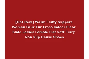 [Hot Item] Warm Fluffy Slippers Women Faux Fur Cross Indoor Floor Slide Ladies Female Flat Soft Furry Non Slip House Shoes
