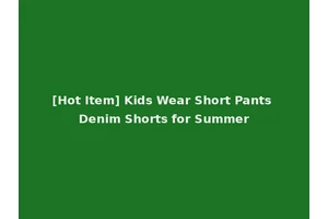 [Hot Item] Kids Wear Short Pants Denim Shorts for Summer