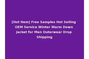 [Hot Item] Free Samples Hot Selling OEM Service Winter Warm Down Jacket for Men Outerwear Drop Shipping