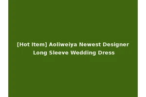 [Hot Item] Aoliweiya Newest Designer Long Sleeve Wedding Dress