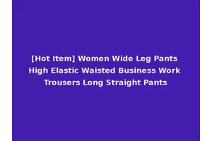 [Hot Item] Women Wide Leg Pants High Elastic Waisted Business Work Trousers Long Straight Pants