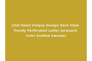 [Hot Item] Unique Design Dark Style Trendy Perforated Letter Jacquard Color Knitted Sweater