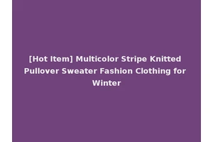[Hot Item] Multicolor Stripe Knitted Pullover Sweater Fashion Clothing for Winter