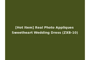 [Hot Item] Real Photo Appliques Sweetheart Wedding Dress (ZXB-10)
