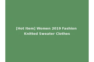 [Hot Item] Women 2019 Fashion Knitted Sweater Clothes
