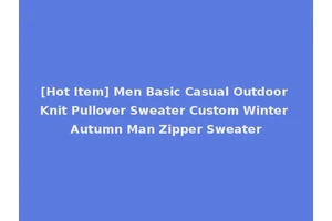 [Hot Item] Men Basic Casual Outdoor Knit Pullover Sweater Custom Winter Autumn Man Zipper Sweater