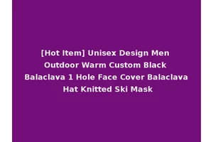 [Hot Item] Unisex Design Men Outdoor Warm Custom Black Balaclava 1 Hole Face Cover Balaclava Hat Knitted Ski Mask