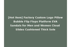 [Hot Item] Factory Custom Logo Pillow Bubble Flip Flops Platform EVA Sandals for Men and Women Cloud Slides Cushioned Thick Sole