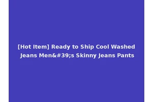 [Hot Item] Ready to Ship Cool Washed Jeans Men's Skinny Jeans Pants