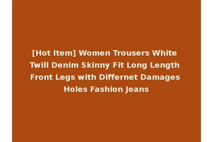 [Hot Item] Women Trousers White Twill Denim Skinny Fit Long Length Front Legs with Differnet Damages Holes Fashion Jeans
