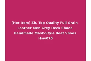 [Hot Item] Zh, Top Quality Full Grain Leather Men Grey Deck Shoes Handmade Mask-Style Boat Shoes Hsw070
