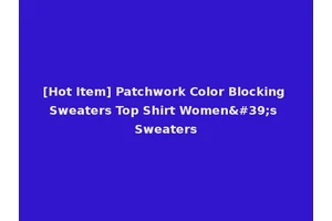 [Hot Item] Patchwork Color Blocking Sweaters Top Shirt Women's Sweaters