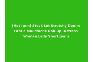 [Hot Item] Stock Lot Stretchy Denim Fabric Moustache Roll-up Distress Women Lady Short Jeans