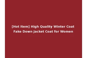 [Hot Item] High Quality Winter Coat Fake Down Jacket Coat for Women
