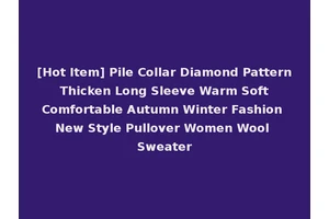 [Hot Item] Pile Collar Diamond Pattern Thicken Long Sleeve Warm Soft Comfortable Autumn Winter Fashion New Style Pullover Women Wool Sweater
