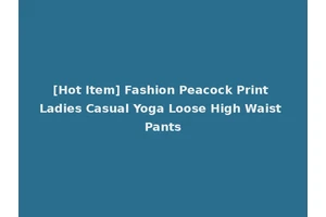 [Hot Item] Fashion Peacock Print Ladies Casual Yoga Loose High Waist Pants