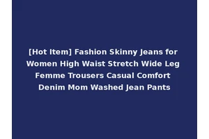 [Hot Item] Fashion Skinny Jeans for Women High Waist Stretch Wide Leg Femme Trousers Casual Comfort Denim Mom Washed Jean Pants