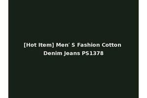 [Hot Item] Men′ S Fashion Cotton Denim Jeans PS1378
