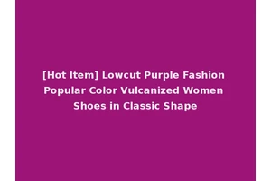 [Hot Item] Lowcut Purple Fashion Popular Color Vulcanized Women Shoes in Classic Shape