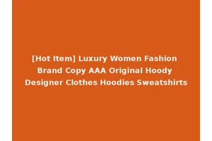 [Hot Item] Luxury Women Fashion Brand Copy AAA Original Hoody Designer Clothes Hoodies Sweatshirts
