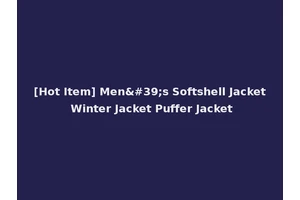 [Hot Item] Men's Softshell Jacket Winter Jacket Puffer Jacket