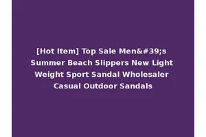 [Hot Item] Top Sale Men's Summer Beach Slippers New Light Weight Sport Sandal Wholesaler Casual Outdoor Sandals