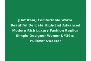 [Hot Item] Comfortable Warm Beautiful Delicate High-End Advanced Modern Rich Luxury Fashion Replica Simple Designer Women's Pullover Sweater