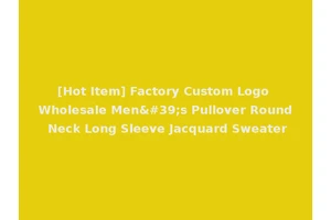 [Hot Item] Factory Custom Logo Wholesale Men's Pullover Round Neck Long Sleeve Jacquard Sweater