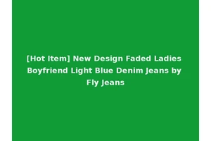[Hot Item] New Design Faded Ladies Boyfriend Light Blue Denim Jeans by Fly Jeans